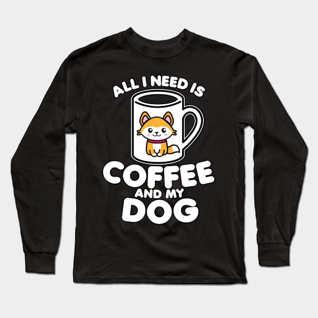 Dogface - All I need is coffee and my dog Long Sleeve T-Shirt by Bubsart78
